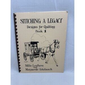 Stitching a Legacy Designs Quilting Book 1 Millie Leathers Marguerite Wiebusch